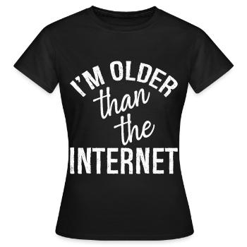 I'm older than the Internet - Women's T-Shirt - black - Front - AI Model Female 172 dark (172cm)