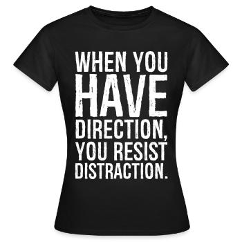 Wenn du eine Richtung hast, widerstehst du der Ablenkung - Frauen T-Shirt - Schwarz - Vorne - AI Model Female 172 dark (172cm)