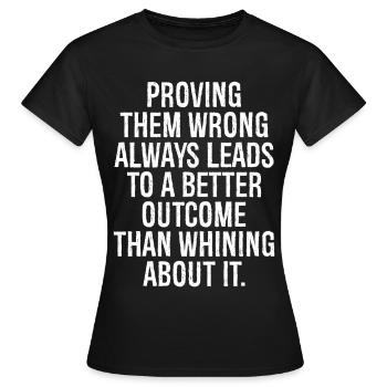 ihnen das Gegenteil zu beweisen, führt immer zu einem besseren Ausweg - Frauen T-Shirt - Schwarz - Vorne - AI Model Female 172 dark (172cm)