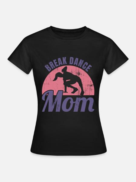 Break Dance Mom - Frauen T-Shirt - Schwarz