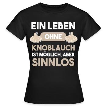 A life without garlic is possible, but pointless - Women's T-Shirt - black - Front - AI Model Female 172 dark (172cm)
