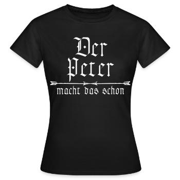 Peter is already doing it - Women's T-Shirt - black - Front - AI Model Female 172 dark (172cm)