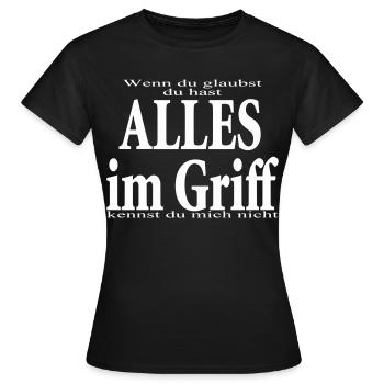 glaubst du - du hast alles im Griff - Frauen T-Shirt - Schwarz - Vorne - AI Model Female 172 dark (172cm)