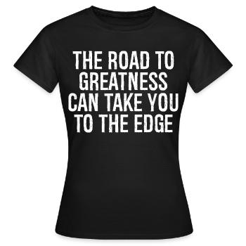 Der Weg zur Größe kann dich an den Rand führen - Frauen T-Shirt - Schwarz - Vorne - AI Model Female 172 dark (172cm)