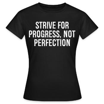 Streben Sie nach Fortschritt, nicht nach Perfektion - Frauen T-Shirt - Schwarz - Vorne - AI Model Female 172 dark (172cm)