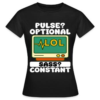 PULSE? OPTIONAL, SASS? CONSTANT - NURSE GIFT - Women's T-Shirt - black - Front - AI Model Female 172 dark (172cm)