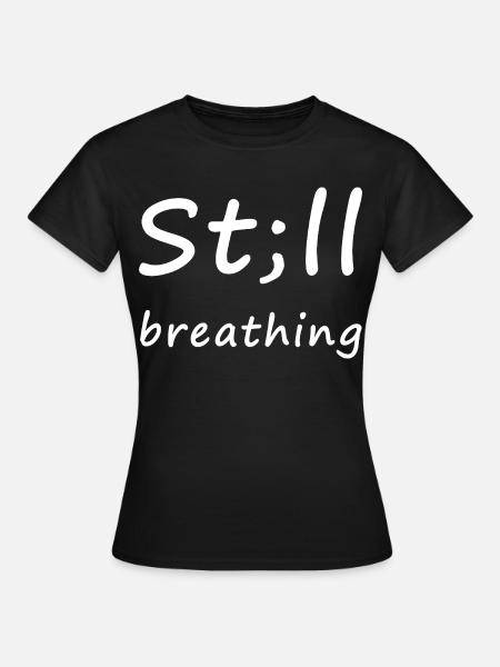 St;ll Breathing – Kämpferherz - Frauen T-Shirt - Schwarz