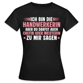 Handwerkerin aber du darfst auch Chefin sagen - Women's T-Shirt - black - Front - AI Model Female 172 dark (172cm)