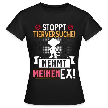 Tierschutz STOPPT TIERVERSUCHE NEHMT MEINEN EX - Frauen T-Shirt - Schwarz - Vorne - AI Model Female 172 dark (172cm)