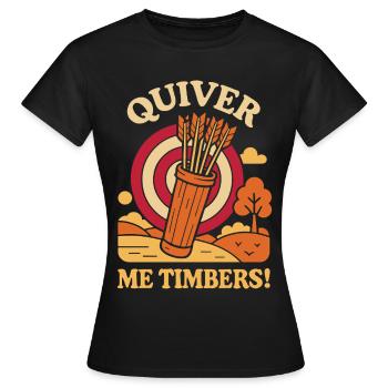 Quiver Me Timbers Funny Bogenschütze Bogenschießen - Frauen T-Shirt - Schwarz - Vorne - AI Model Female 172 dark (172cm)