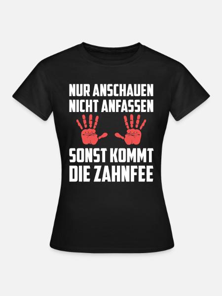 Nicht anfassen sonst kommt die Zahnfee - Frauen T-Shirt - Schwarz