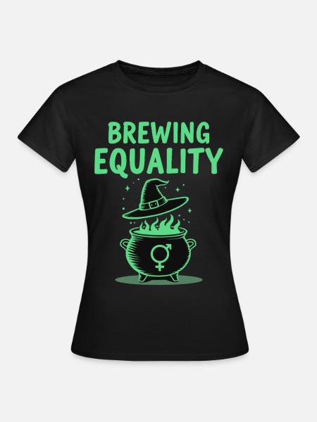 Brewing Equality – Feminismus Halloween Spruch - Frauen T-Shirt - Schwarz