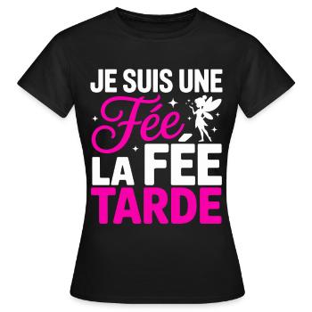 Je Suis Une Fée La Fée Tarde Humour Femme - T-shirt Femme - noir - Devant - AI Model Female 172 dark (172cm)