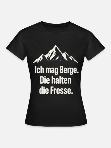 Ich mag Berge Die halten die Fresse - Frauen T-Shirt - Schwarz