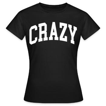 Crazy - Frauen T-Shirt - Schwarz - Vorne - AI Model Female 172 dark (172cm)