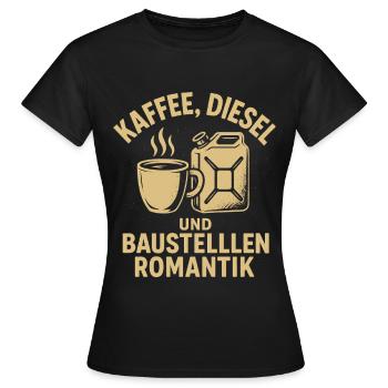 Kaffee, Diesel und Romantik am Bau - Frauen T-Shirt - Schwarz - Vorne - AI Model Female 172 dark (172cm)