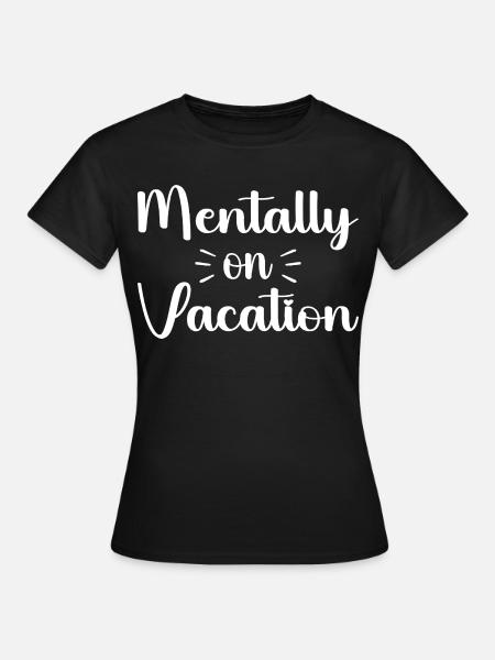 Geistig im Urlaub - Frauen T-Shirt - Schwarz