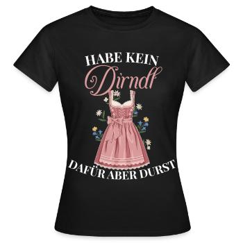 No Dirndl - But Thirst -Bayern Volksfest Design - Women's T-Shirt - black - Front - AI Model Female 172 dark (172cm)