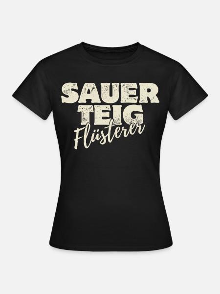 Sauerteig Flüsterer - Frauen T-Shirt - Schwarz