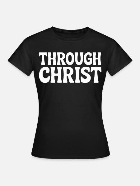 Trough Christ Jesus Christen Glaube - Frauen T-Shirt - Schwarz