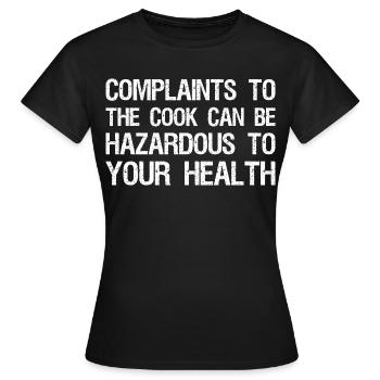 plaintes au cuisinier peuvent être dangereuses pour votre - T-shirt Femme - noir - Devant - AI Model Female 172 dark (172cm)