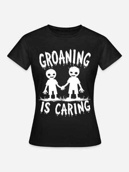 Groaning is Caring Zombie Humor - Frauen T-Shirt - Schwarz