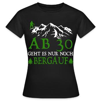 AB30 Geburtstag Geht Es Nur Noch Bergauf - Frauen T-Shirt - Schwarz - Vorne - AI Model Female 172 dark (172cm)