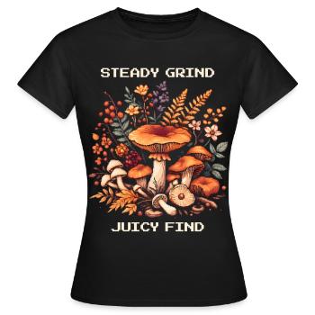 Constant grind, juicy find | Mushroom Hunt Chanterlin - Women's T-Shirt - black - Front - AI Model Female 172 dark (172cm)