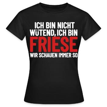 Ich bin nicht wütend - ich bin Friese - Frauen T-Shirt - Schwarz - Vorne - AI Model Female 172 dark (172cm)