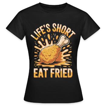 Poulet frit Foodie : la vie est courte manger frit - T-shirt Femme - noir - Devant - AI Model Female 172 dark (172cm)