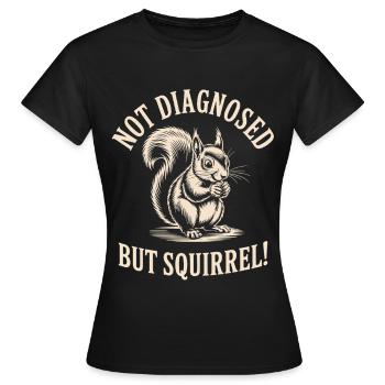 Nicht diagnostiziert, aber Eichhörnchen! - Frauen T-Shirt - Schwarz - Vorne - AI Model Female 172 dark (172cm)