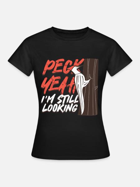 Elfenbein Specht Vogelbeobachter Peck Yeah - Frauen T-Shirt - Schwarz