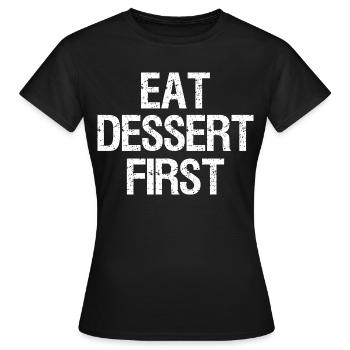 Manger le dessert en premier, Drôle, Blagues - T-shirt Femme - noir - Devant - AI Model Female 172 dark (172cm)