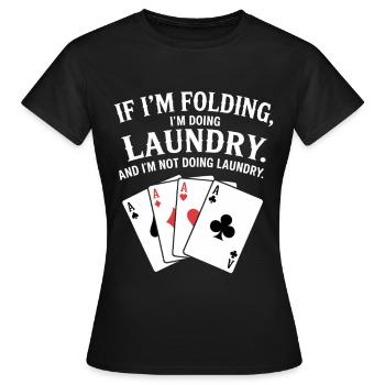 Wenn ich falte, wasche ich Wäsche - Frauen T-Shirt - Schwarz - Vorne - AI Model Female 172 dark (172cm)