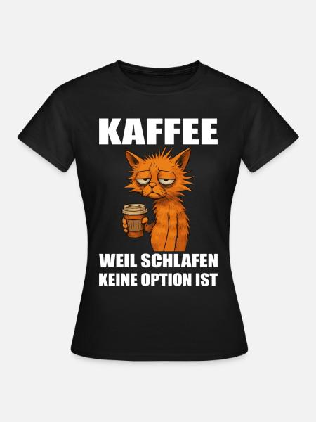 Kaffee weil Schlafen keine Option ist - Frauen T-Shirt - Schwarz