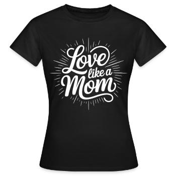 Love like a mom - Women's T-Shirt - black - Front - AI Model Female 172 dark (172cm)