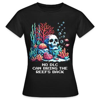Aucun DLC ne ramène les récifs | Récif corallien - T-shirt Femme - noir - Devant - AI Model Female 172 dark (172cm)