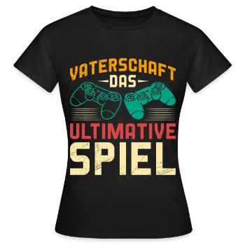 VATERSCHAFT DAS ULTIMATIVE SPIEL Lustiges - Frauen T-Shirt - Schwarz - Vorne - AI Model Female 172 dark (172cm)