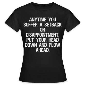 anytime you suffer a setback or disappointment - Frauen T-Shirt - Schwarz - Vorne - AI Model Female 172 dark (172cm)