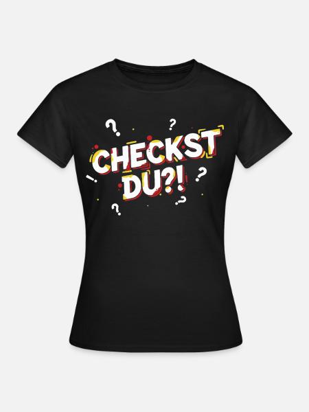 Checkst du?! - Lustiges Jugendwort / Jugendsprache - Frauen T-Shirt - Schwarz