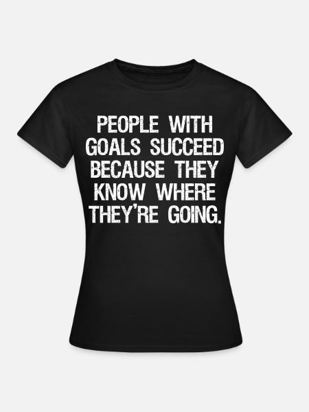 people with goals succeed because they know where - T-shirt dam - svart