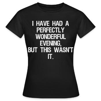 J’ai passé une soirée tout à fait merveilleuse, mais cette - T-shirt Femme - noir - Devant - AI Model Female 172 dark (172cm)