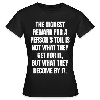 La plus haute récompense pour le labeur d’une personne n’est pas ce que - T-shirt Femme - noir - Devant - AI Model Female 172 dark (172cm)