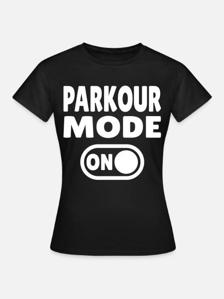 Parkour Mode ON - Frauen T-Shirt - Schwarz