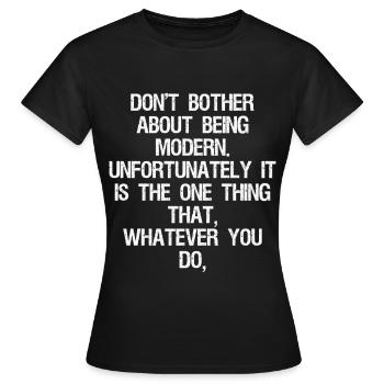 Ne vous embêtez pas à être moderne malheureusement - T-shirt Femme - noir - Devant - AI Model Female 172 dark (172cm)