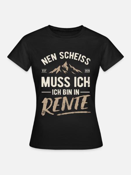 Nen Scheiss muss ich, ich bin in Rente 2026 - Frauen T-Shirt - Schwarz