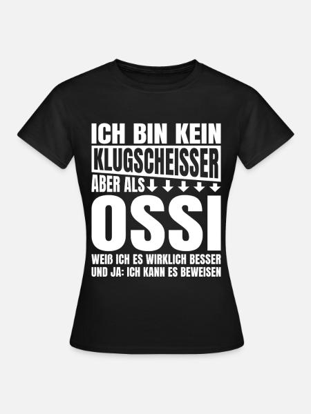 Ich Bin Kein Klugscheisser Ossi - Frauen T-Shirt - Schwarz