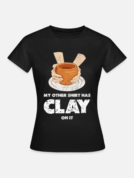 Clay Auf Shirt Spruch - Frauen T-Shirt - Schwarz
