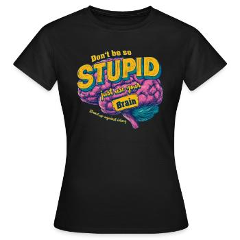 Contre la stupidité - T-shirt Femme - noir - Devant - AI Model Female 172 dark (172cm)