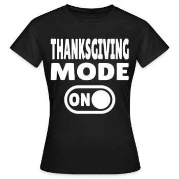 Thanksgiving Mode ON - Women's T-Shirt - black - Front - AI Model Female 172 dark (172cm)